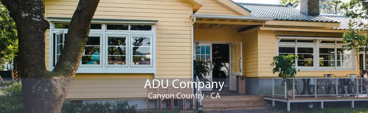 ADU Company Canyon Country - CA